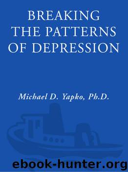Breaking the Patterns of Depression by Michael D. Yapko PhD