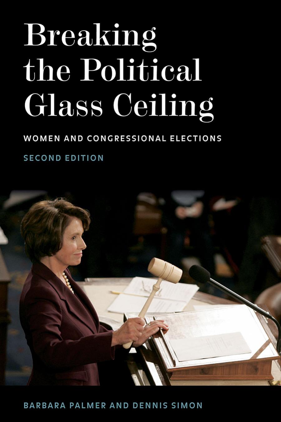Breaking the Political Glass Ceiling: Women and Congressional Elections - Second edition by Barbara Palmer