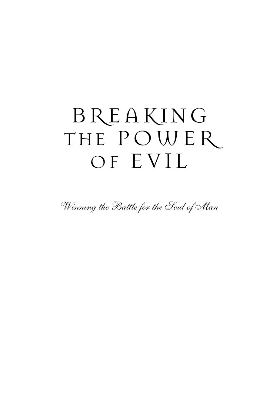 Breaking the Power of Evil: Winning the Battle for the Soul of Man by Rick Joyner