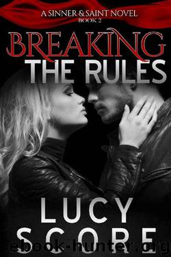 Breaking the Rules (A Sinner and Saint Novel Book 2) by Lucy Score