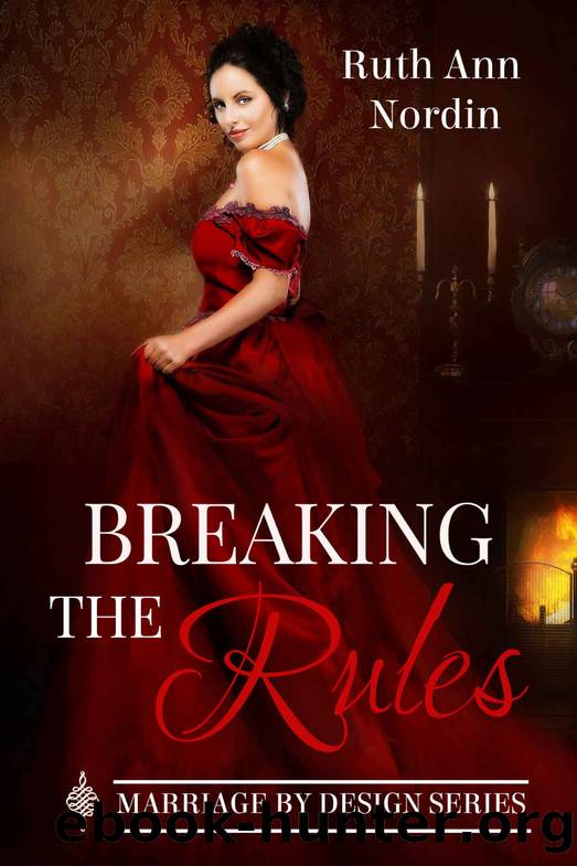 Breaking the Rules (Marriage by Design Book 1) by Ruth Ann Nordin
