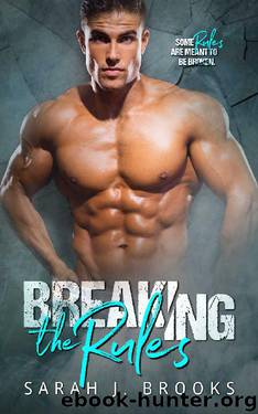 Breaking the Rules: A Billionaire Romance by Sarah J. Brooks