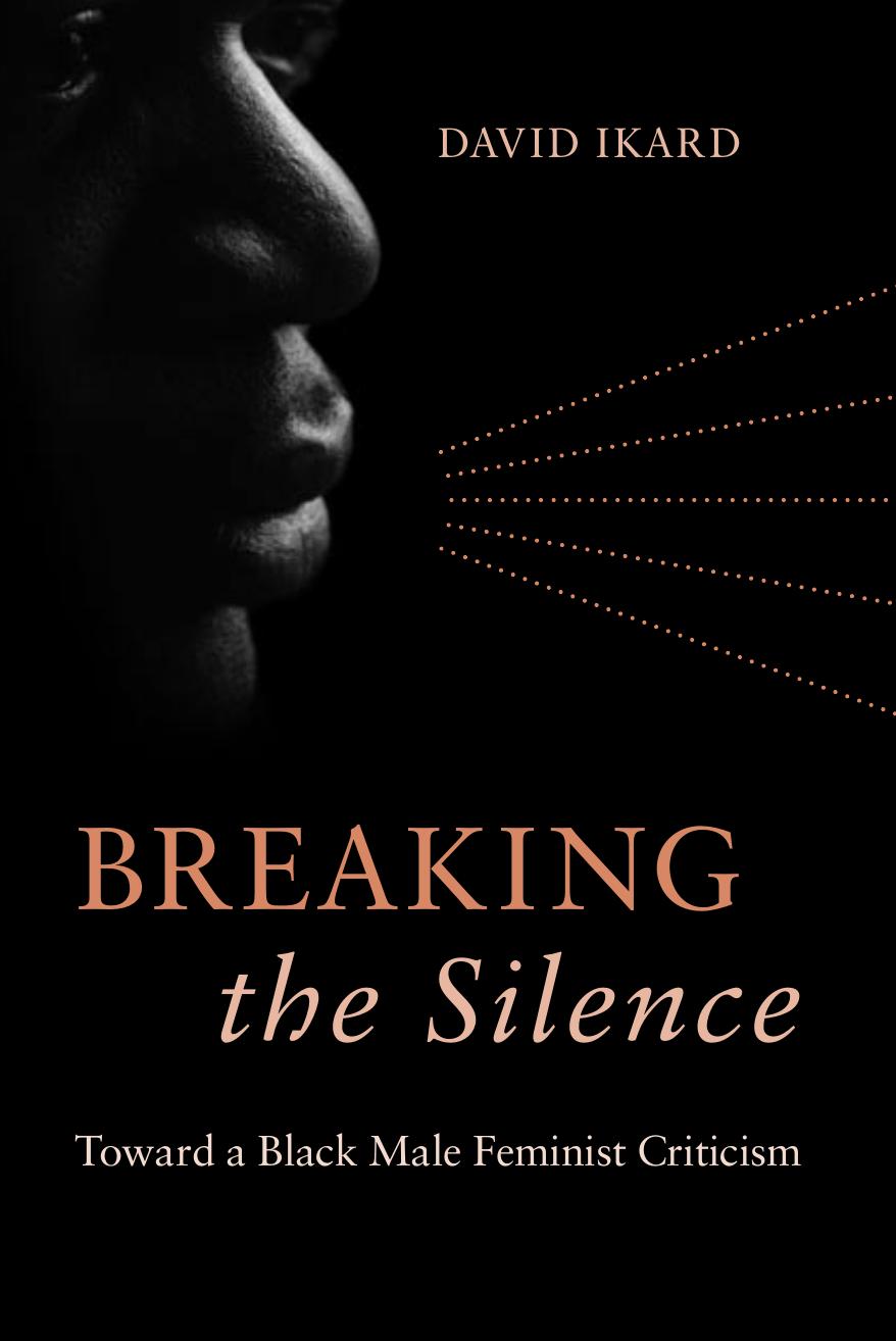 Breaking the Silence: Toward a Black Male Feminist Criticism by Unknow