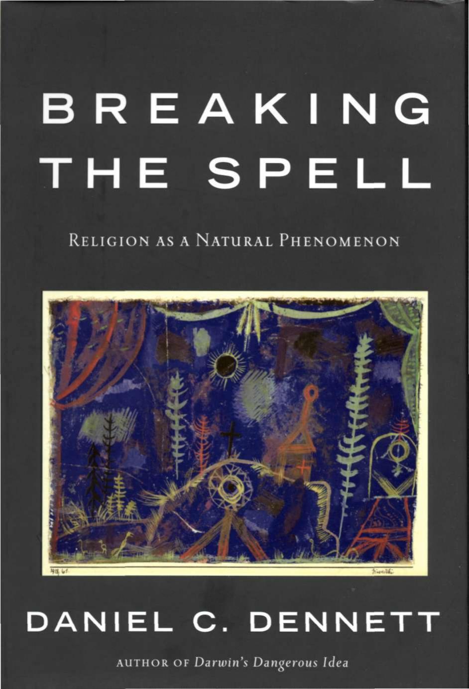Breaking the Spell: Religion as a Natural Phenomenon by Daniel C. Dennett