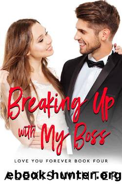 Breaking up with My Boss: An Enemies to Lovers, Office Romance (Love You Forever Book 4) by Alexis Winter