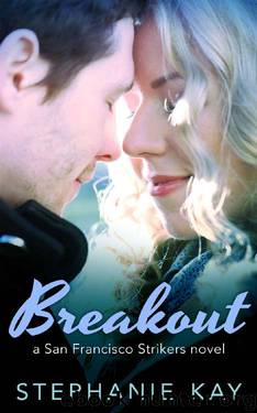 Breakout (San Francisco Strikers Book 1) by Stephanie Kay