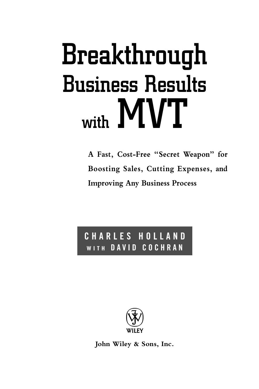 Breakthrough Business Results With MVT: A Fast, Cost-Free, ''Secret Weapon'' for Boosting Sales, Cutting Expenses, and Improving Any Business Process by Charles W. Holland