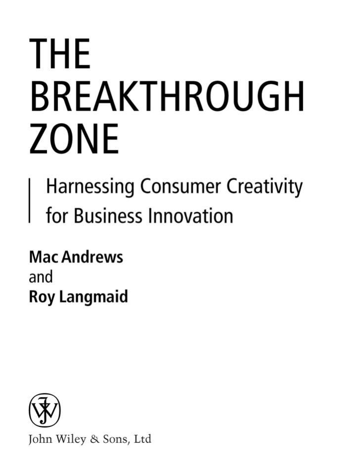 Breakthrough Zone : Harnessing Consumer Creativity for Business Innovation (Repost) by Roy Langmaid Mac Andrews