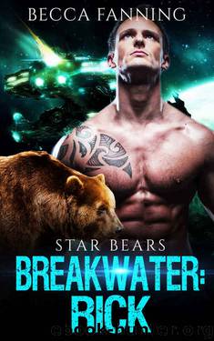 Breakwater: Rick (BBW Bad Boy Space Bear Shifter Romance) (Star Bears Book 2) by Becca Fanning