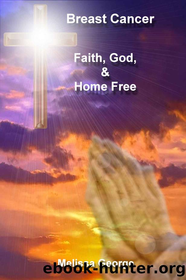 Breast Cancer, Faith, God, & Home Free by Melissa George