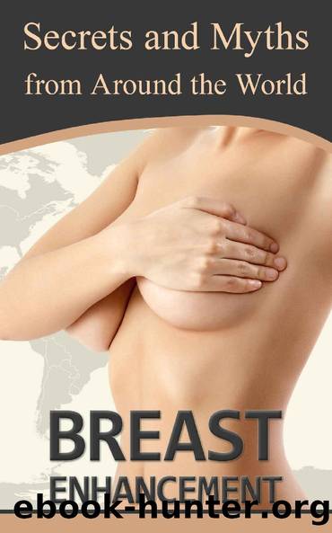 Breast Enhancement Secrets and Myths from Around the World by Alexa Reyna