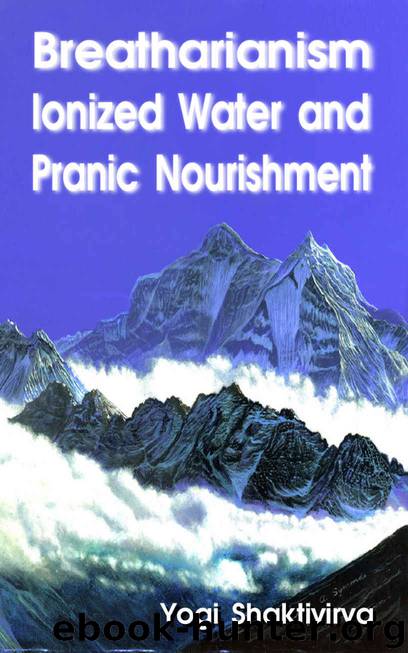 Breatharianism, Ionized Water and Pranic Nourishment by Russell Symonds