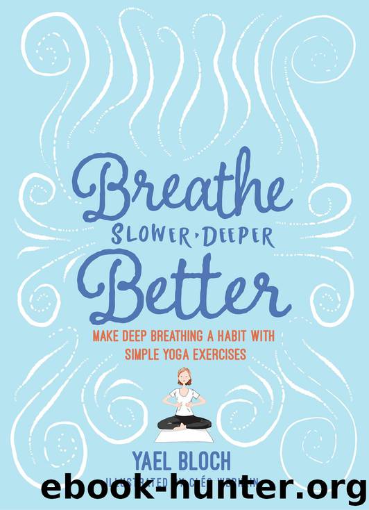 Breathe Slower, Deeper, Better by Yael Bloch