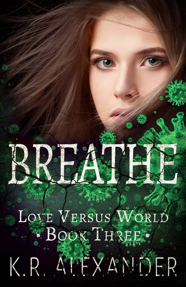 Breathe: Reverse Harem Pandemic Romance (Love Versus World Book 3) by Alexander K.R