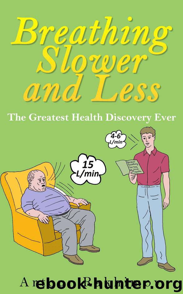 Breathing Slower and Less: The Greatest Health Discovery Ever (Buteyko Method Book 1) by Rakhimov Artour