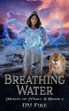 Breathing Water: An Urban Fantasy Adventure (Magic of Nasci Book 2) by DM Fike