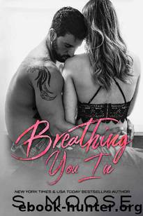 Breathing You In by S. Moose