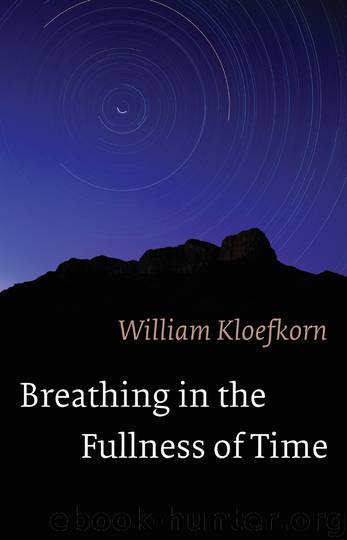 Breathing in the Fullness of Time by William Kloefkorn