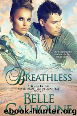 Breathless (Seven Brides Seven Brothers Pelican Bay Book 1) by Belle Calhoune