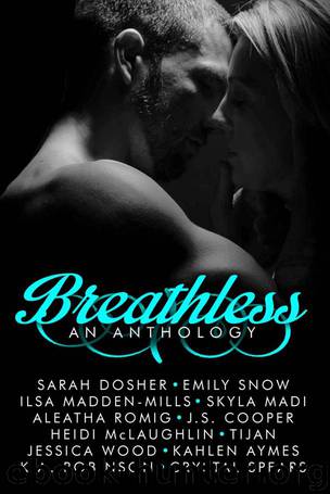 Breathless by Heidi McLaughlin & Emily Snow & Tijan & K.A. Robinson & Crystal Spears & Ilsa Madden-Mills & Kahlen Aymes & Jessica Wood & Sarah Dosher & Skyla Madi & Aleatha Romig & J.S. Cooper