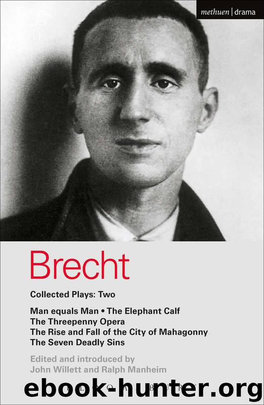 Brecht Collected Plays: 2: Man Equals Man; Elephant Calf; Threepenny Opera; Mahagonny; Seven Deadly Sins: "Man Equals Man", "Elephant Calf", "Threepenny Ope (World Classics) by Bertolt Brecht