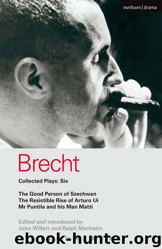 Brecht Collected Plays: 6: Good Person of Szechwan; The Resistible Rise of Arturo Ui; Mr Puntila and His Man Matti (World Classics) by Bertolt Brecht