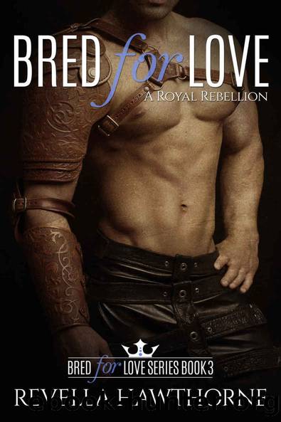 Bred For Love: A Royal Rebellion (A Bred For Love Book 3) by Hawthorne Revella