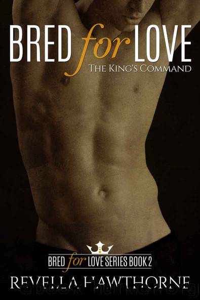 Bred For Love: The King's Command (A Bred For Love Novella Book 2) by Revella Hawthorne