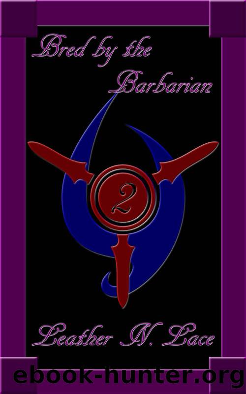 Bred by the Barbarian 2 (The Breeding Slaves of Kor Sex Slave Collection) by Leather N. Lace