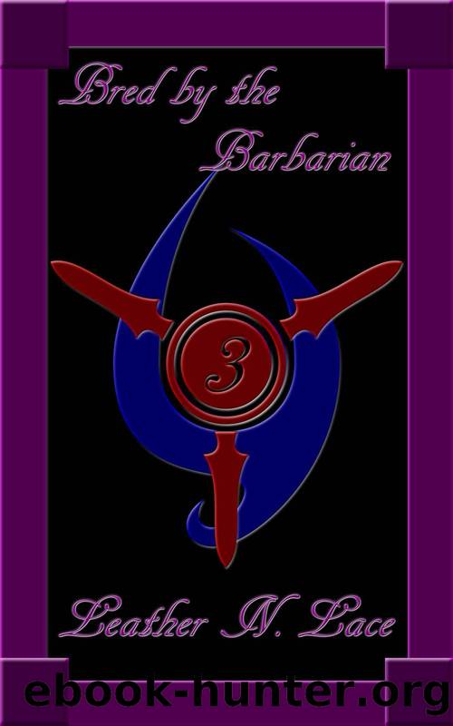 Bred by the Barbarian 3 (The Breeding Slaves of Kor Sex Slave Collection) by Leather N. Lace