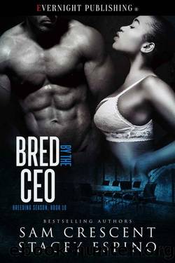 Bred by the CEO (Breeding Season Book 10) by Sam Crescent & Stacey Espino