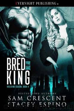 Bred by the King (Breeding Season Book 4) by Sam Crescent & Stacey Espino