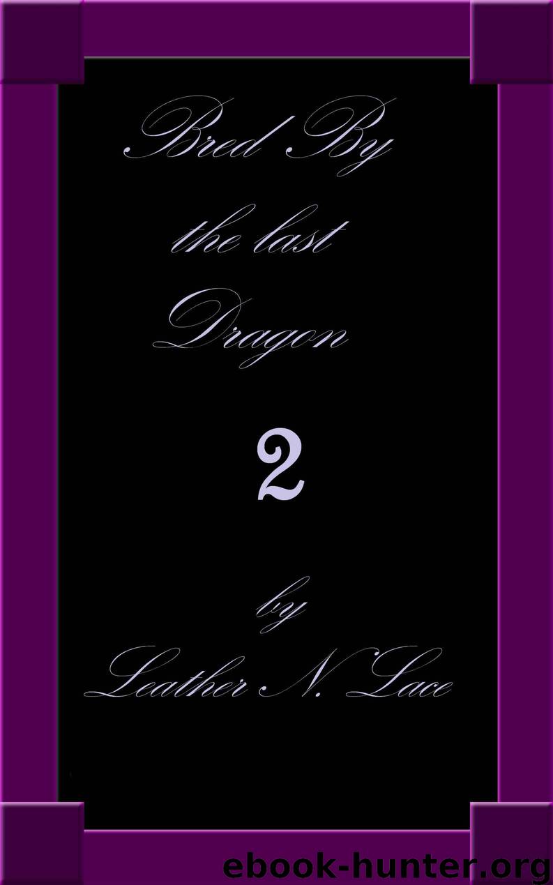 Bred by the Last Dragon 2 (Last of a Race: Forced Hardcore BDSM Impregnation Stories)