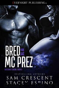 Bred by the MC Prez (Breeding Season Book 5) by Sam Crescent & Stacey Espino