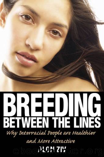 Breeding Between the Lines: Why Interracial People are Healthier and More Attractive by Alon Ziv