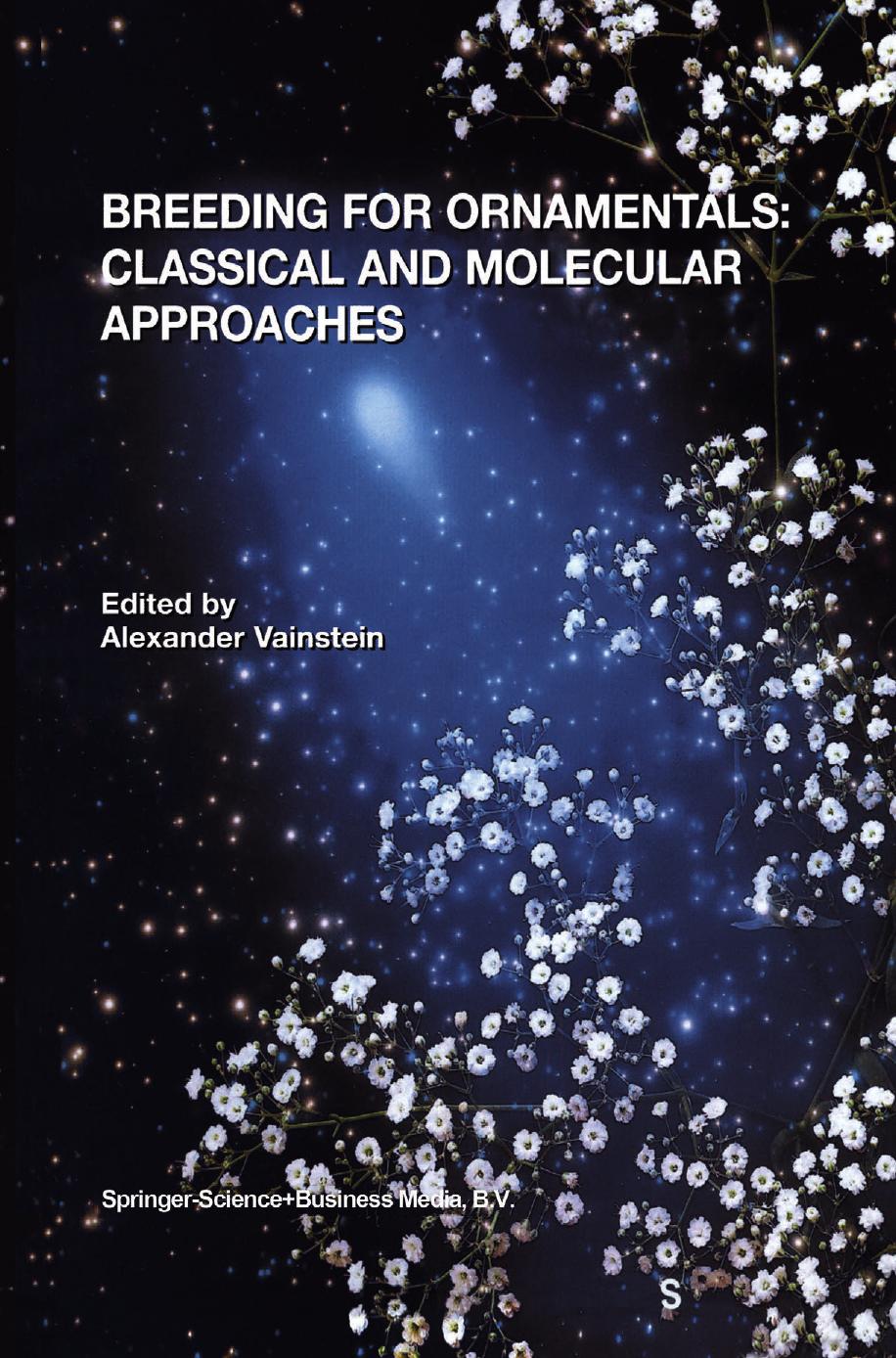 Breeding For Ornamentals: Classical and Molecular Approaches by R. J. Griesbach (auth.) Alexander Vainstein (eds.)