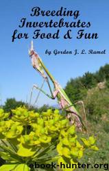 Breeding Invertebrates for Fun and Food by Gordon Ramel