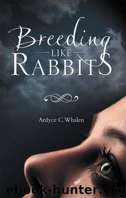 Breeding Like Rabbits by Ardyce C. Whalen