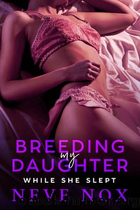Breeding My Daughter While She Sleeps by Neve Nox