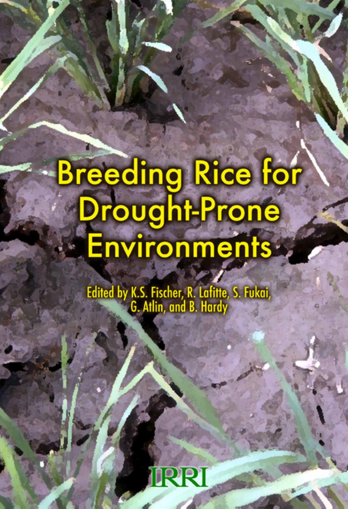 Breeding rice for drought-prone environments by K. S. Fischer R. Lafitte S. Fukai G. Atlin and B. Hardy