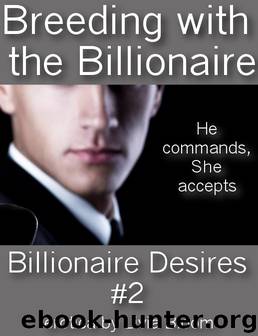 Breeding with the Billionaire (Billionaire Desires #2) by Livia Bloom