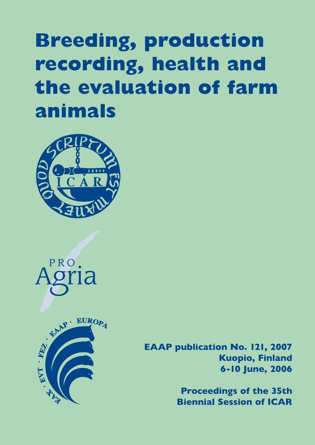Breeding, production recording, health and the evaluation of farm animals: Proceedings of the 35th Biennial Session of ICAR, Kuopio, Finland June 6-10, 2006 by Juho Kyntäjä; Kyllikki Lampinen; Andrea Rosati; Cesare Mosconi