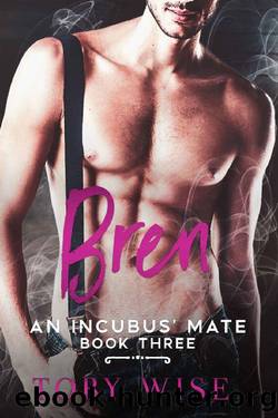 Bren (An Incubus' Mate Book 3) by Toby Wise
