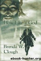 Brenda W. Clough by How Like A God