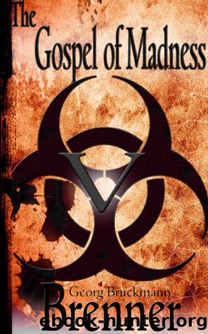 Brenner: The Gospel of Madness (Book 5 of 6) by Georg Bruckmann