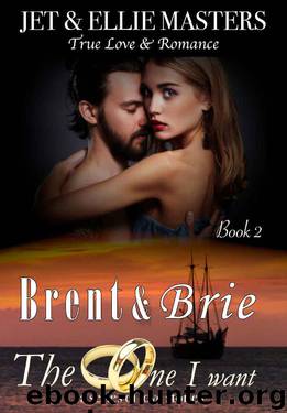 Brent & Brie: The One I Want Series by Ellie Masters & Jet Masters