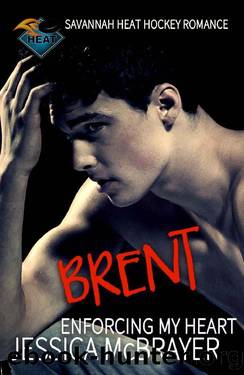 Brent - Enforcing My Heart: A Savannah Heat Hockey Romance Book 9 by Jessica McBrayer