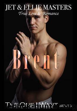 Brent: Military Heroes (The One I Want Series Book 2) by Ellie Masters & Jet Masters