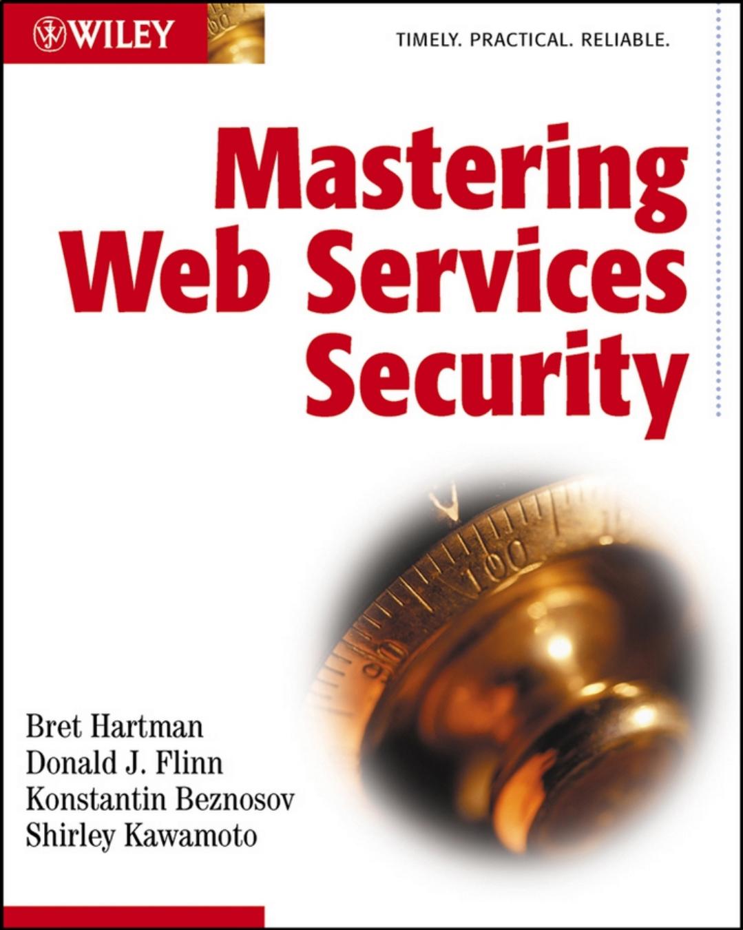Bret Hartman Donald J. Flinn Konstantin Beznosov Shirley Kawamoto Mastering Web Services Security by Unknown