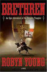 Brethren: An Epic Adventure of the Knights Templar by Robyn Young